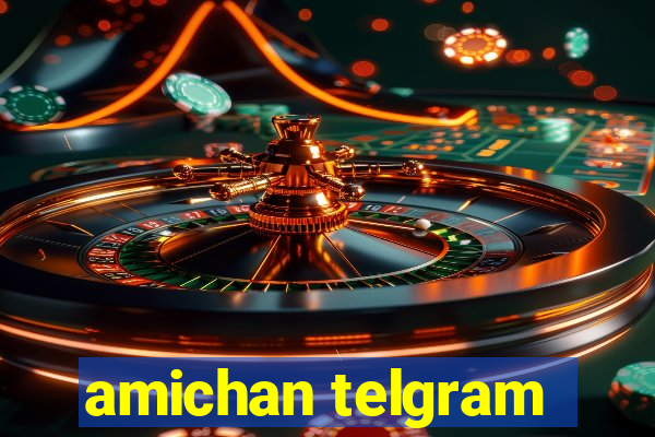 amichan telgram